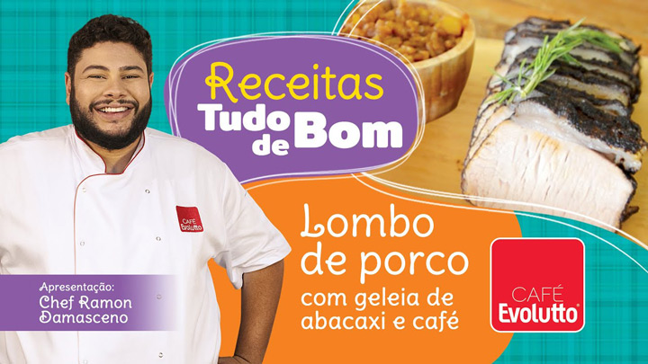 Lombo de Porco com Geleia de Abacaxi e Café Evolutto